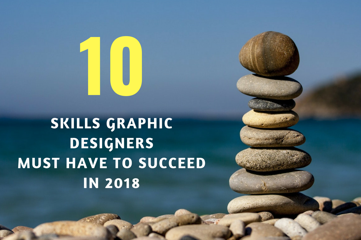 10 Skills Graphic Designers Must Have to Succeed in 2018