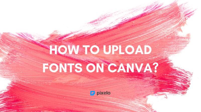 How To Upload Fonts On Canva?